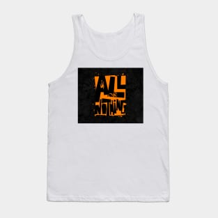 ALL OR NOTHING Tank Top